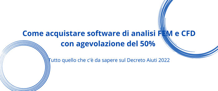 Come acquistare software di analisi FEM e CFD con agevolazione del 50%